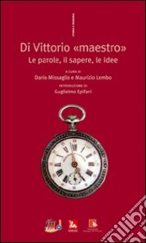Di Vittorio «maestro». Le parole, il sapere, le idee libro di Missaglia D. (cur.); Lembo M. (cur.)