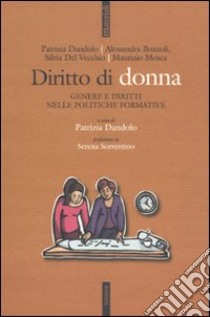 Diritto di donna. Genere e diritti nelle politiche formative libro di Dandolo P. (cur.)
