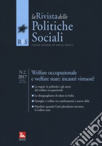 La rivista delle politiche sociali (2017). Vol. 2: Welfare occupazionale e welfare state: incastri virtuosi? (Aprile-Giugno) libro