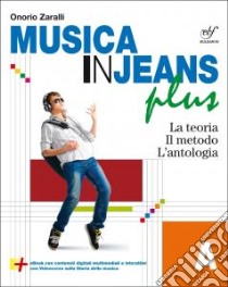Musica in jeans. Plus. Vol. A. Per la Scuola media. Con e-book. Con espansione online libro di Zaralli Onorio