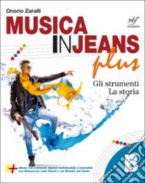 Musica in jeans. Plus. Vol. B. Per la Scuola media. Con e-book. Con espansione online libro di ZARALLI ONORIO