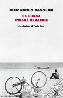 La lunga strada di sabbia libro di Pasolini Pier Paolo