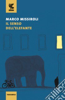 Il senso dell'elefante libro di Missiroli Marco