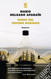 Tango del vecchio marinaio libro di Delgado Aparaín Mario