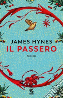 Il passero libro di Hynes James