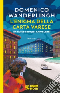 L'enigma della carta Varese. Un caso per l'ispettrice Anita Landi libro di Wanderlingh Domenico