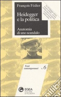 Heidegger e la politica: anatomia di uno scandalo libro di Fédier François