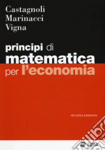 Principi di matematica per economia libro di Castagnoli Erio
