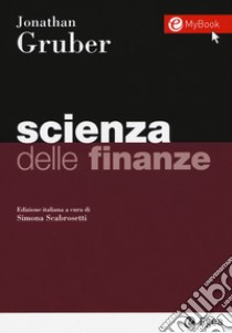 Scienza delle finanze. Con Contenuto digitale per download e accesso on line libro di Gruber Jonathan; Scabrosetti S. (cur.)