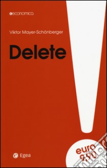 Delete. Il diritto all'oblio nell'era digitale libro di Mayer-Schönberger Viktor