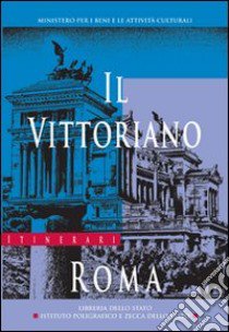 Il Vittoriano. Roma libro di Coppola M. Rosaria