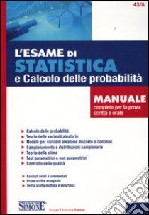 L'esame di statistica e calcolo delle probabilità. Manuale completo per la prova scritta e orale libro di Iodice Carla