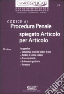 Codice di procedura penale spiegato articolo per articolo libro di Del Giudice F. (cur.); Costagliola A. (cur.)