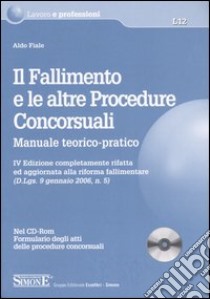 Il fallimento e le altre procedure concorsuali. Manuale teorico-pratico. Con CD-ROM libro di Fiale Aldo