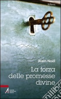La forza delle promesse divine libro di Noël Alain