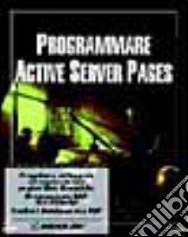 Programmare Active Server Pages libro di Corning Michael; Elfanbaum Steve; Melnick David; Boraschi P. (cur.)