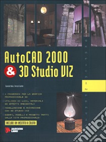 AutoCAD 2000 & 3D Studio Viz. Con CD-ROM libro di Nale Daniele - Fanton Enrico