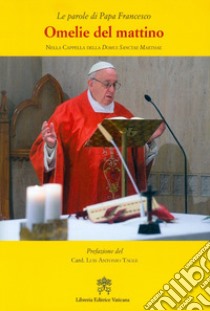 Omelie del mattino. Nella Cappella Domus Sanctae Marthae. Vol. 11 libro di Francesco (Jorge Mario Bergoglio)