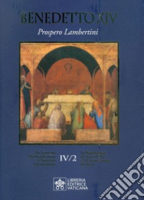 La beatificazione dei Servi di Dio e la canonizzazione dei santi. Vol. 6/2: Prospero Lambertini libro di Benedetto XIV