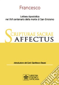 Scripturae Sacrae Affectus. Lettera Apostolica nel XVI centenario della morte di San Girolamo libro di Francesco (Jorge Mario Bergoglio)