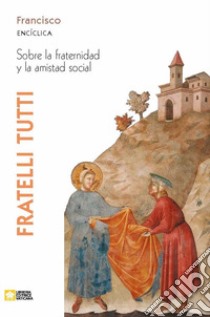 Fratelli tutti. Encíclica sobre la fraternidad y la amistad social libro di Francesco (Jorge Mario Bergoglio)