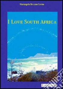 I love South Africa libro di Messina Cavina Mariangela