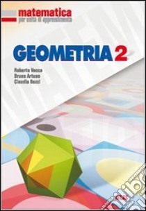 Matematica per unità di apprendimento. Geometria.  libro di Vacca Roberto, Artuso Bruno, Bezzi Claudia