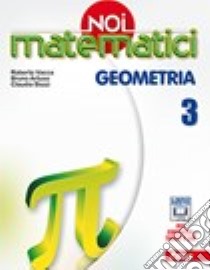 Noi matematici. Geometria. Per la Scuola media. Con e-book. Con espansione online. Vol. 3 libro di Vacca Roberto, Artuso Bruno, Bezzi Claudia