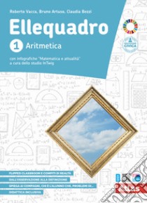 ELLEQUADRO VOLUME 1 libro di VACCA ROBERTO - ARTUSO BRUNO - BEZZI CLAUDIA