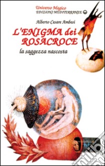 L'enigma dei Rosacroce libro di Ambesi Alberto Cesare