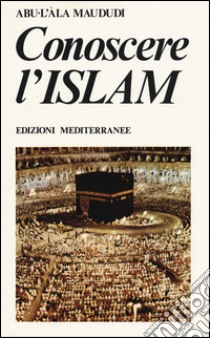 Conoscere l'Islam libro di Maududi Abu-L'Ala