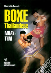 Boxe thailandese: muay thai libro di De Cesaris Marco