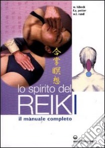 Lo spirito del reiki. Il manuale completo libro di Lübeck Walter; Arjava Petter Frank; Lee Rand William
