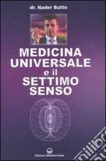 Medicina universale e il settimo senso libro di Butto Nader