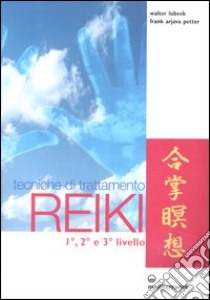 Tecniche di trattamento reiki. 1°, 2° e 3° livello libro di Lübeck Walter; Arjava Petter Frank