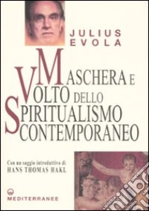 Maschera e volto dello spiritualismo contemporaneo libro di Evola Julius; De Turris G. (cur.)