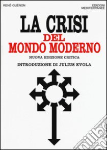 La crisi del mondo moderno libro di Guénon René