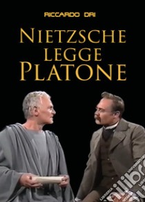 Nietzsche legge Platone libro di Dri Riccardo