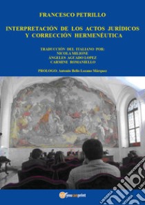 Interpretación de los actos jurídicos y corrección libro di Petrillo Francesco
