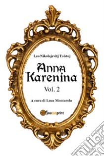 Anna Karenina. Ediz. svedese. Vol. 2 libro di Tolstoj Lev; Montarolo L. (cur.)