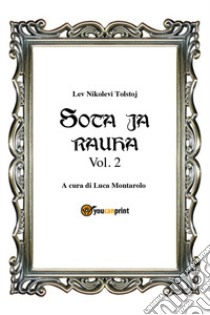 Guerra e pace. Ediz. finlandese. Vol. 2 libro di Tolstoj Lev; Montarolo L. (cur.)