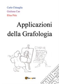 Applicazioni della grafologia libro di Chinaglia Carlo; Cao Giuliana; Pitis Elisa