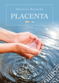 Placenta libro di Bernardo Christian