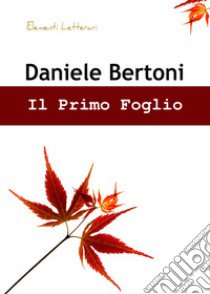 Il primo foglio libro di Bertoni Daniele