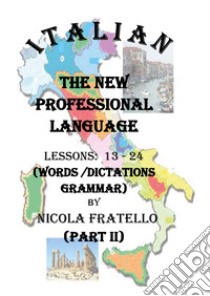 Italian. The new professional language. Vol. 2: Lessons 13-24 libro di Fratello Nicola