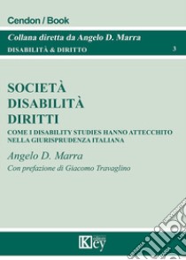 Società, disabilità, diritti. Come i disability studies hanno attecchito nella giurisprudenza italiana libro di Marra Angelo Davide