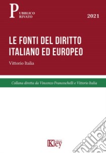 Le fonti del diritto italiano ed europeo libro di Italia Vittorio