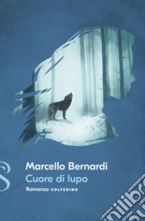 Cuore di lupo libro di Bernardi Marcello