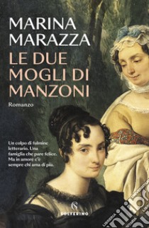 Le due mogli di Manzoni libro di Marazza Marina