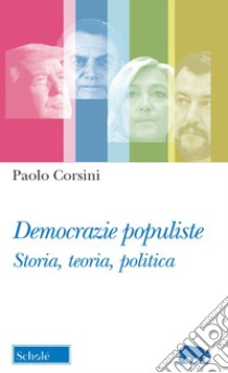 Democrazie populiste. Storia, teoria, politica libro di Corsini Paolo
